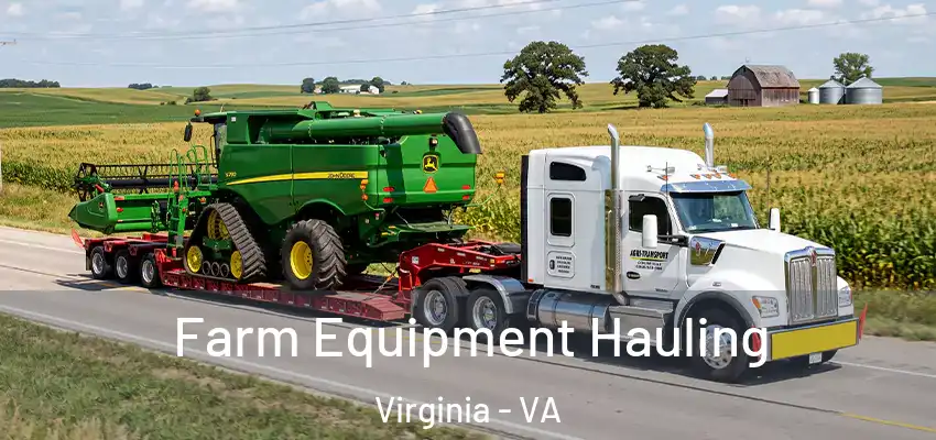 Farm Equipment Hauling Virginia - VA