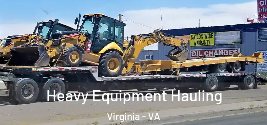 Heavy Equipment Hauling Virginia - VA